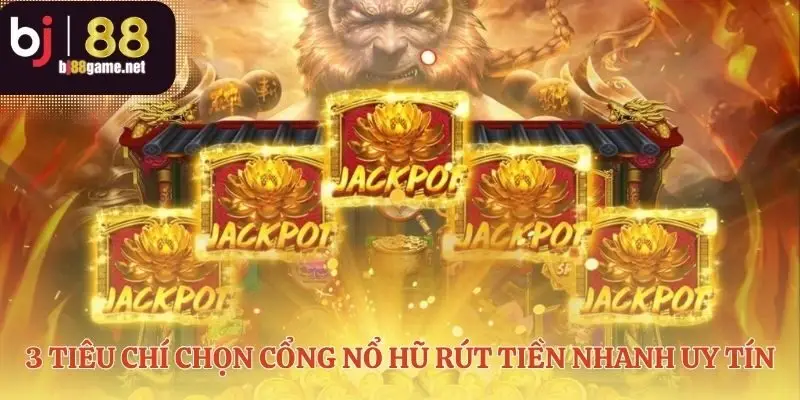 Chọn mặt gửi vàng cho game nổ hũ rút tiền nhanh