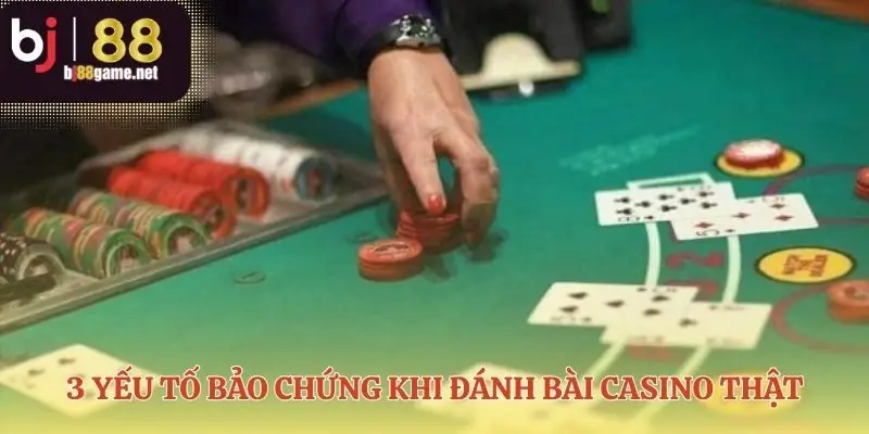 Mọi ván đánh bài casino thật đều được giám sát