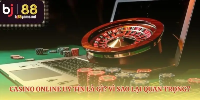 Nền tảng của một casino online uy tín bắt đầu từ đây