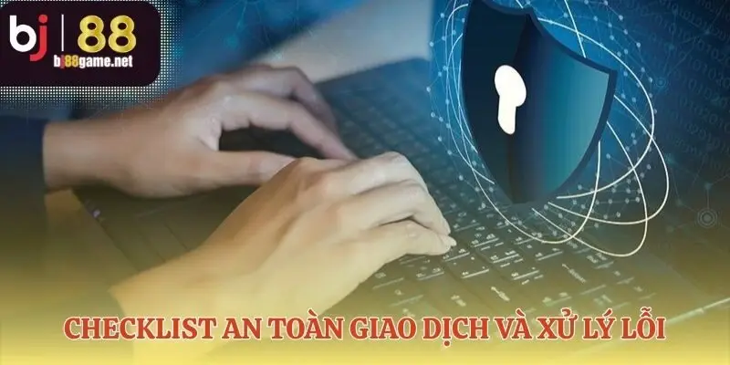 Hướng dẫn BJ88 bảo vệ mọi giao dịch của bạn