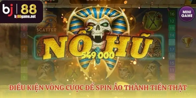 Biến nổ hũ quay miễn phí thành tiền thật