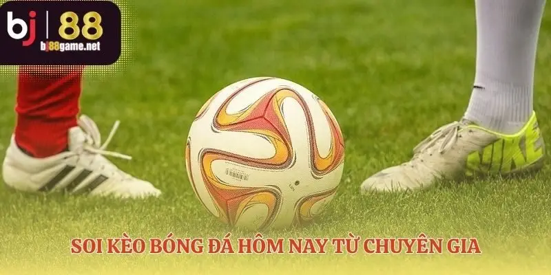 Quy trình soi kèo bóng đá hôm nay như một chuyên gia