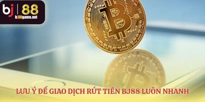 Tăng tốc cho giao dịch rút tiền BJ88 của bạn