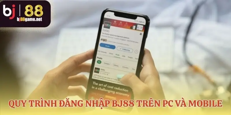 Quy trình đăng nhập BJ88 từ máy tính đến di động