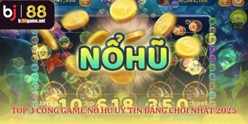 Top game nổ hũ uy tín đã qua kiểm chứng