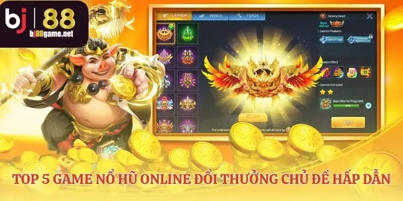 Trải nghiệm nổ hũ online đổi thưởng qua nhiều cốt truyện
